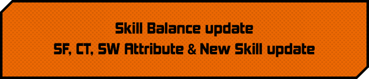 Skill Balance update SF, CT, SW Attribute & New Skill update